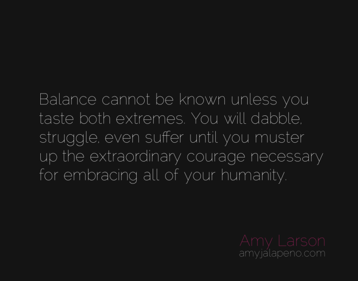 balance-extremes-courage-amyjalapeno